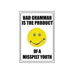 Bad Grammar Is The Product...