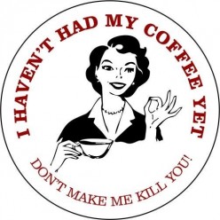 I Haven't Had My Coffee Yet Coaster