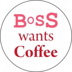 Boss Wants Coffee Coaster