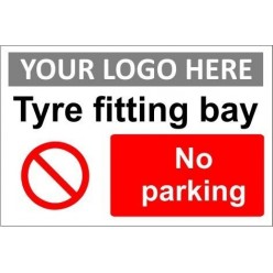 Tyre fitting bay no parking sign with or without your logo