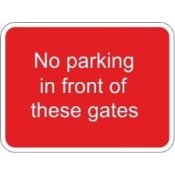 No parking in front of these gates traffic sign 450x600mm non reflective aluminium