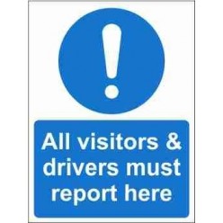 All Visitors & Drivers Must Report Here Mandatory Sign