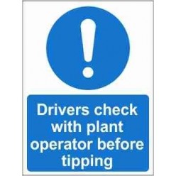 Drivers Check With Plant Operator Before Tipping Mandatory Sign