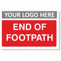 End Of Footpath Sign With or Without Your Logo