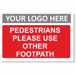 Pedestrians Please Use Other Footpath Sign With or Without Your Logo