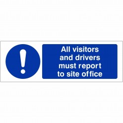 All Visitors And Drivers Must Report To Site Office Sign 600mm x 200mm - 1mm Rigid Plastic