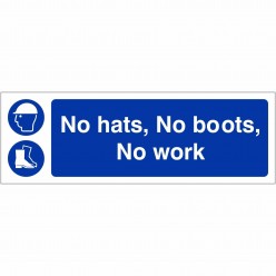 No Hats, No Boots, No Work Sign 600mm x 200mm - 1mm Rigid Plastic