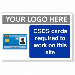 CSCS Cards Required To Work On This Site Sign With or Without Your Logo