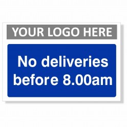 No Deliveries Before 8.00am Sign With or Without Your Logo