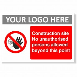 Construction Site No Unauthorised Persons Allowed Sign With or Without Your Logo